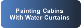 Painting Cabins With Water Curtains