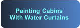 Painting Cabins With Water Curtains