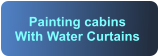 Painting cabins With Water Curtains