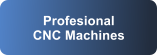 Profesional CNC Machines