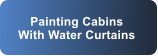 Painting Cabins With Water Curtains