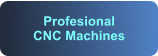 Profesional CNC Machines
