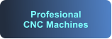 Profesional CNC Machines