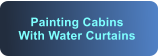 Painting Cabins With Water Curtains