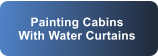 Painting Cabins With Water Curtains