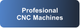 Profesional CNC Machines