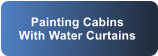 Painting Cabins With Water Curtains