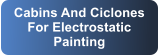 Cabins And Ciclones For Electrostatic Painting
