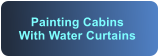 Painting Cabins With Water Curtains